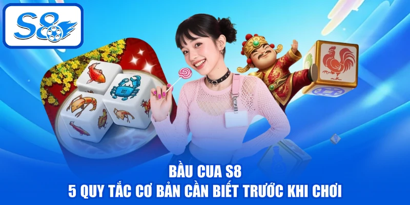 Bầu Cua S8 | 5 Quy Tắc Cơ Bản Cần Biết Trước Khi Chơi 1 Bầu Cua S8 | 5 Quy Tắc Cơ Bản Cần Biết Trước Khi Chơi