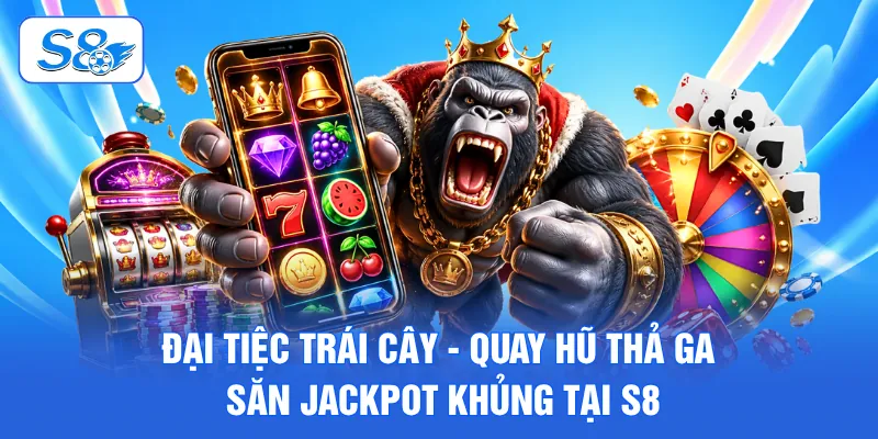 Đại Tiệc Trái Cây - Quay Hũ Thả Ga Săn Jackpot Khủng Tại S8 1 Đại tiệc trái cây