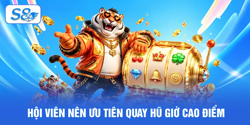 Đại Tiệc Trái Cây - Quay Hũ Thả Ga Săn Jackpot Khủng Tại S8 4 Hội viên nên ưu tiên quay hũ giờ cao điểm