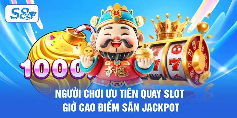 Nổ Hũ Thần Tài - Game Đổi Thưởng Ăn Khách Nhất Tại S8 4 Người chơi ưu tiên quay slot giờ cao điểm săn Jackpot
