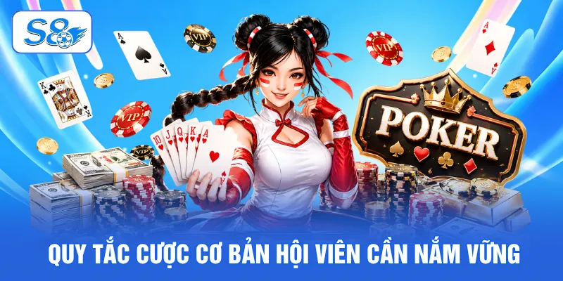 Poker Online - Khám Phá 4 Vòng Cược Gay Cấn Tại Nhà Cái S8 3 Quy tắc cược cơ bản hội viên cần nắm vững