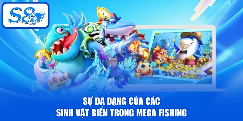 Mega Fishing - Bật Mí Cách Chơi Và Mẹo Săn Thưởng Lớn 3 Sự đa dạng của các sinh vật biển trong Mega Fishing