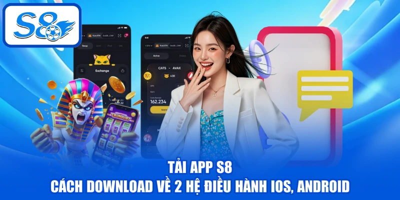 Tải App S8 - Cách Download Về 2 Hệ Điều Hành iOS, Android 1 Tải App S8 - Cách Download Về 2 Hệ Điều Hành iOS, Android