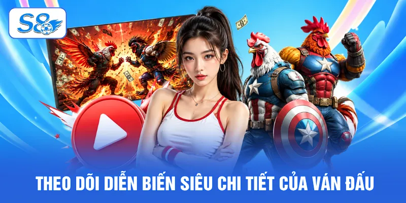 Đá Gà Cựa Dao S8 - Giải Mã Đỉnh Cao Chiến Kê Săn Thưởng 2026 3 Theo dõi diễn biến siêu chi tiết của ván đấu