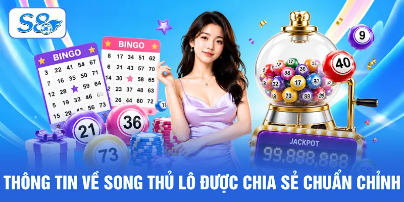 Thông tin về song thủ lô được chia sẻ chuẩn chỉnh