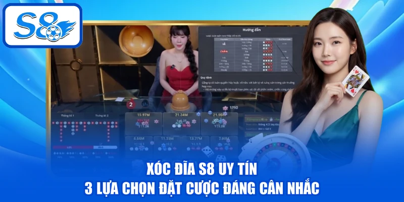 Xóc Đĩa S8 Uy Tín - 3 Lựa Chọn Đặt Cược Đáng Cân Nhắc 1 Xóc Đĩa S8 Uy Tín - 3 Lựa Chọn Đặt Cược Đáng Cân Nhắc